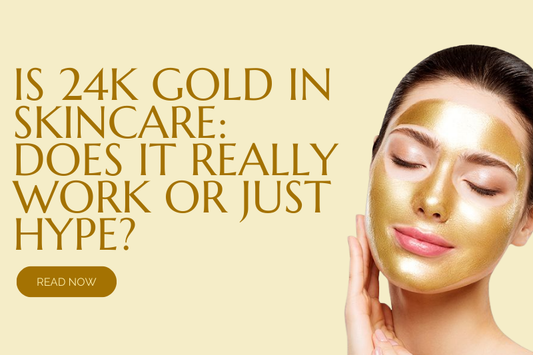 24K Gold in Skincare: Does It Really Work or Just Hype?