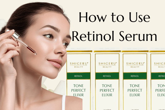 How to Use Retinol Serum: A Complete Beginner’s Guide for Radiant Skin - Shigeru Beauty