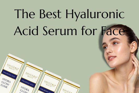 The Best Hyaluronic Acid Serum for Face: Your 2025 USA Guide - Shigeru Beauty
